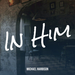In Him