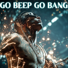 GO BEEP GO BANG