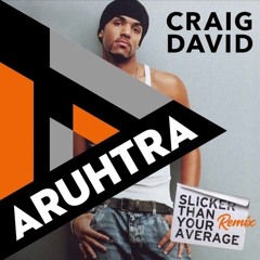 Craig David – Slicker Than Your Average (Aruhtra 2023 Edit) [Free Download]