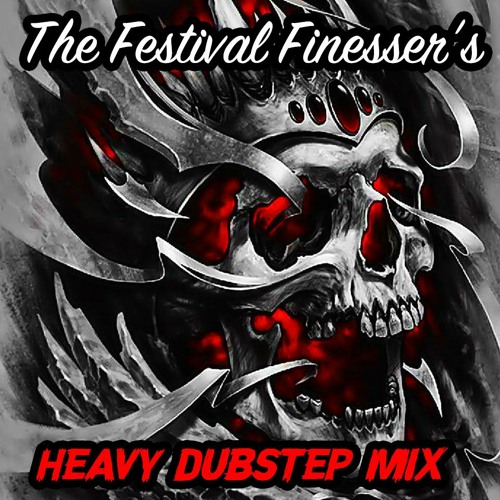 Stream FESTIVAL FINESSER HEAVY DUBSTEP MIX 2021 by THE FESTIVAL FINESSER |  Listen online for free on SoundCloud