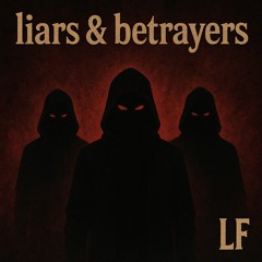 liars & betrayers