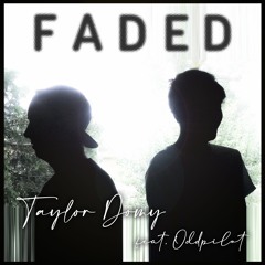 Faded - Taylor Domy (feat. Oddpilot)