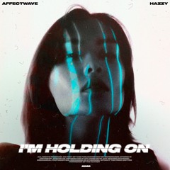 Affectwave & Hazzy - I'm Holding On