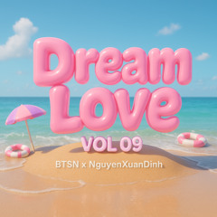 Dream Love Vol.9 - BTSN ft. NgXuanDinh