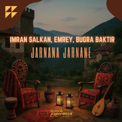 Imran Salkan, Emrey, BUGRA BAKTIR - Jarnana Jarnane (FREE DOWNLOAD)