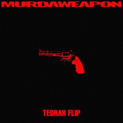 MURDAWEAPON (Teorah Flip)