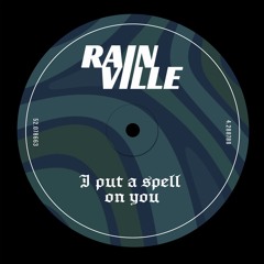 PremEar: Rainville - I Put A Spell On You [FREE DOWNLOAD]