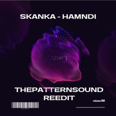 Hamndi - Skanka (ThePatternSound Reedit)