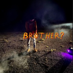 Brother?