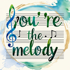 You're The Melody
