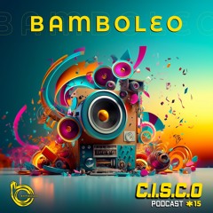 Bamboleo Podcast Series #15 C.I.S.C.O