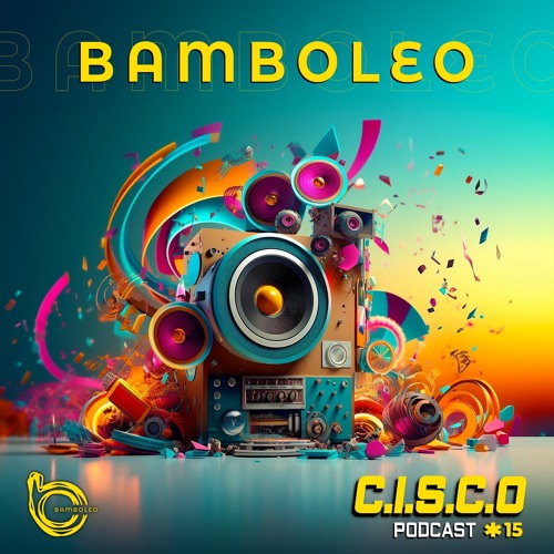 Bamboleo Podcast Series #15 C.I.S.C.O