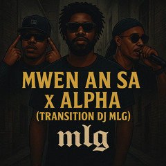 Mwen An Sa x Alpha ( Transition Dj MLG ) Filtrer