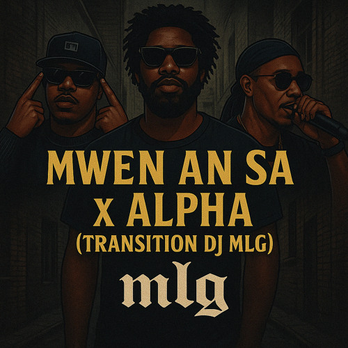 Mwen An Sa x Alpha ( Transition Dj MLG ) Filtrer