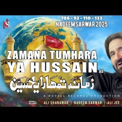 Zamana Tumhara Ya Hussain _ Nadeem Sarwar _ 2025 _ 1447 - 46th Album.mp3