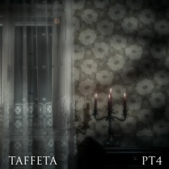 TAFFETA | Part 4