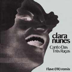 Clara Nunes - Canto Das Três Raças (Flave (FR) Remix)