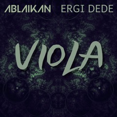 Ablaikan & ErgiDede - Viola