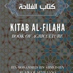 Read [EPUB KINDLE PDF EBOOK] Kitab al-Filaha : Book of Agriculture: كتاب الفلاحة by