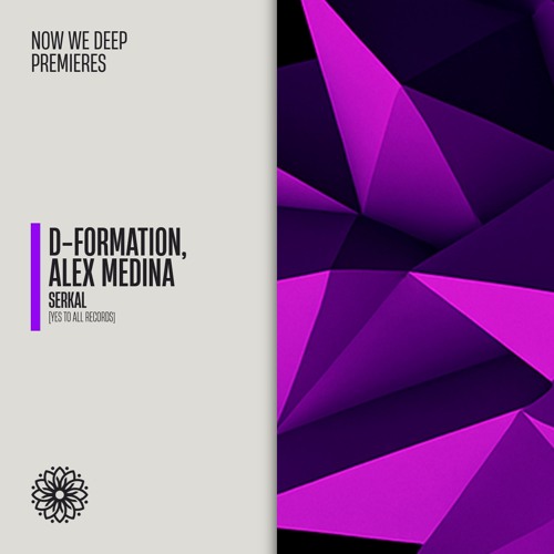 NWD PREMIERE | D-Formation, Alex Medina - Serkal [YES TO ALL Records]