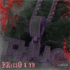 Thug [Explicit] Ft. B-RizzO X YB [Prod. By Synesthetic]