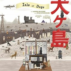 [VIEW] PDF 🎯 The Wes Anderson Collection: Isle of Dogs by  Lauren Wilford,Ryan Steve