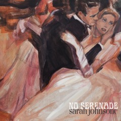 Sarah Johnsone - No Serenade