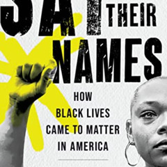 download KINDLE 📝 Say Their Names: How Black Lives Came to Matter in America by  Mic