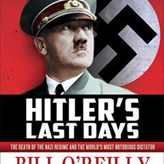Get KINDLE 📔 Hitler's Last Days: The Death of the Nazi Regime and the World's Most N