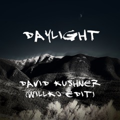 Daylight - David Kushner (WILLKO Edit)
