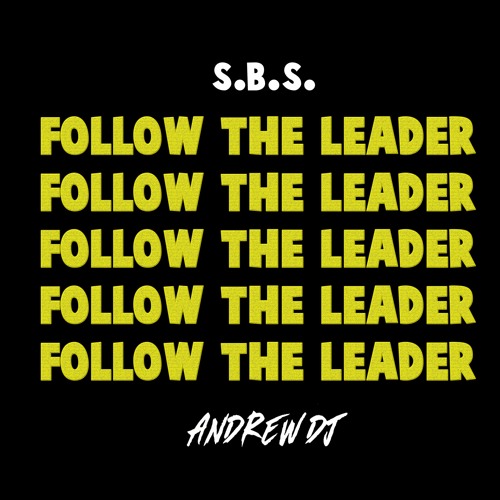 S.B.S. - Follow The Leader (Andrew Dj Aleteo Edit)