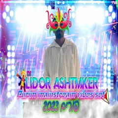 🪩🤡🎉🍾סט רמיקסים מיינסטרים פורים 2023 Dj Lidor Ashtmker 🪩🤡🎉🍾