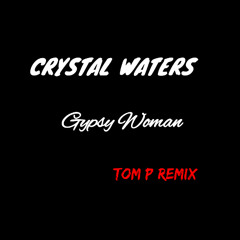 Crystal Waters Gypsy Woman (Tom P Remix)