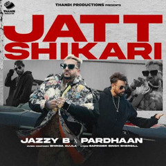 Jatt Shikari | Jazzy B | Pardhaan