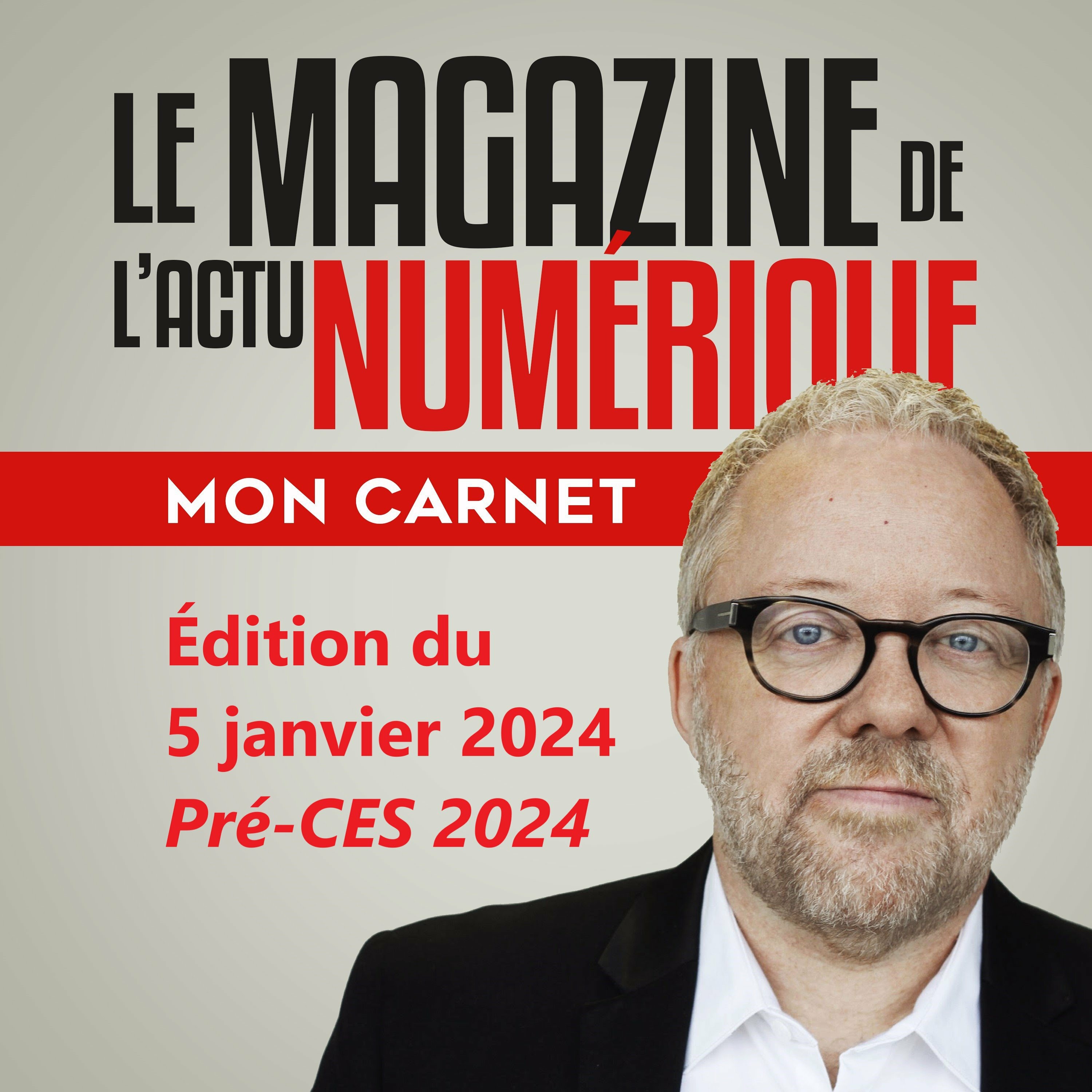 Mon Carnet, l'actu numérique: Mon Carnet du 5 janvier 2024 - Spécial  Pré-CES 2024 on Apple Podcasts