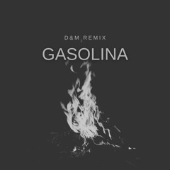 Gasolina (D&M Remix)