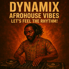 Dynamix  Afrohouse Vibes – Let’s Feel the Rhythm! 02.06.2025