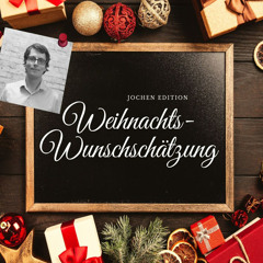 Weihnachts-Wunschschätzung: Jochen Edition