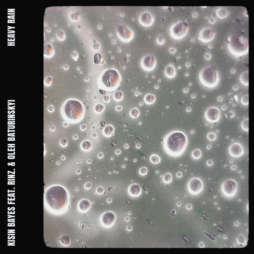 Kisin Bayes feat. RINZ. & Oleh Baturinskyi - Heavy Rain