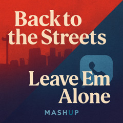 Back to the Streets X Leave Em Alone (DJ Benny Edit)