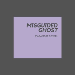 Misguided Ghost (Paramore Cover)