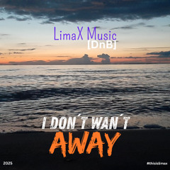 LimaX - i dont want away [DnB]