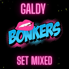 GALDY -  BONKERS   (Set Mixed)