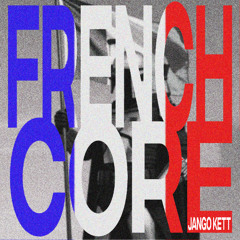 JANGO KETT - FRENCHCORE [FREE DOWNLOAD]