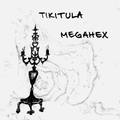 MEGAHEX ⌘ STATEMENT w/Tikitula