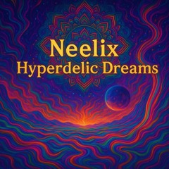 Neelix - Hyperdelic Dreams (04.08.2025)