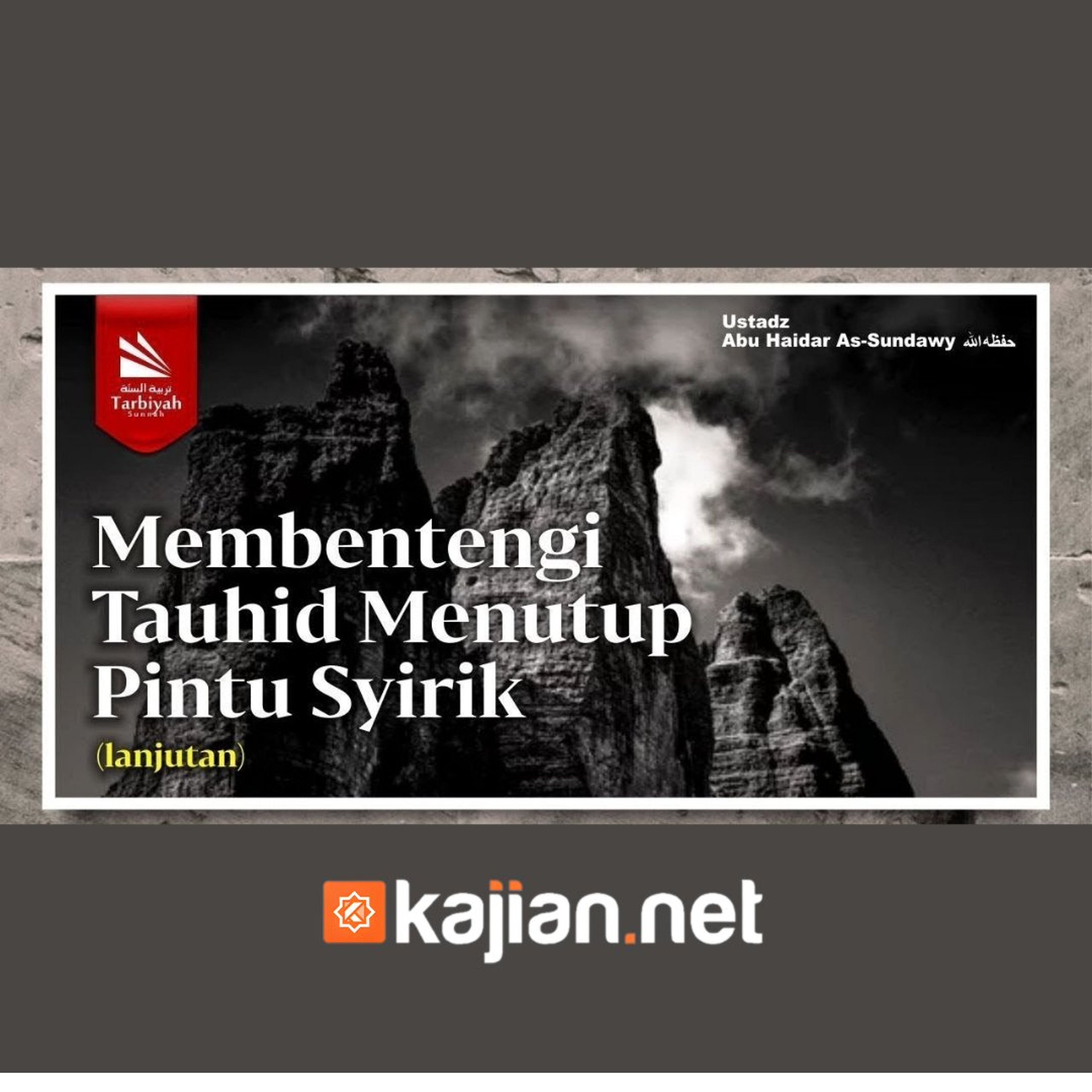 Membentengi Tauhid Menutup Pintu Syirik #2 (Kitab Tauhid) - Ustadz Abu Haidar As Sundawy episode artwork