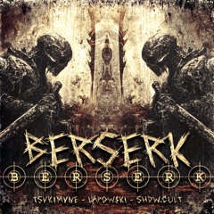 BERSERK (Ft. TSVK1MVNE & SHDW.CULT)(Prod. TSVK1MVNE)