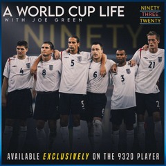THE 93:20 PODCAST - A WORLD CUP LIFE:- SHOW EXCERPT