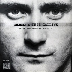 2050 x Phil Collins - Fresh Air Tonight (Bootleg)
